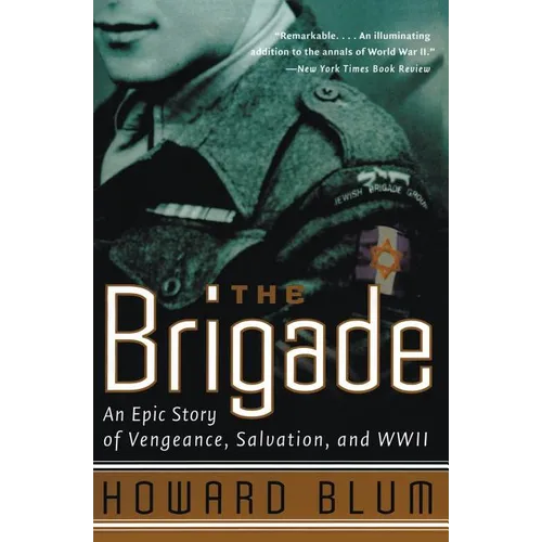 The Brigade: An Epic Story of Vengeance, Salvation, and WWII