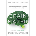 Brain Maker: The Power of Gut Microbes to Heal and Protect Your Brain - For Life