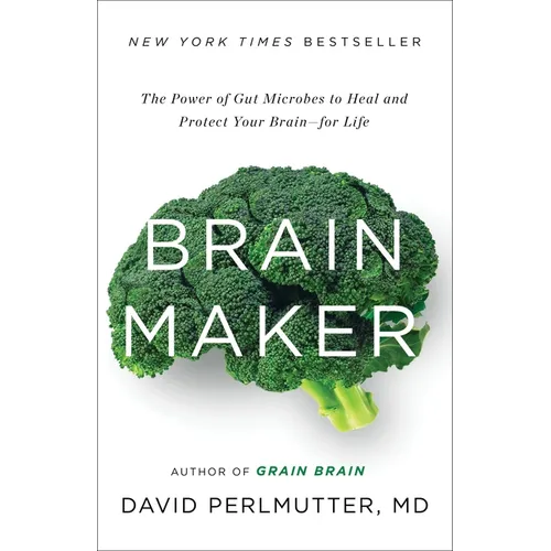 Brain Maker: The Power of Gut Microbes to Heal and Protect Your Brain - For Life