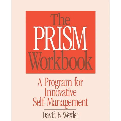 Prism Workbook: A Program for Innovative Self-Management