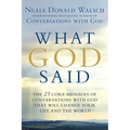What God Said: The 25 Core Messages of Conversations with God That Will Change Your Life and the World