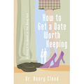 How to Get a Date Worth Keeping: Be Dating in Six Months or Your Money Back