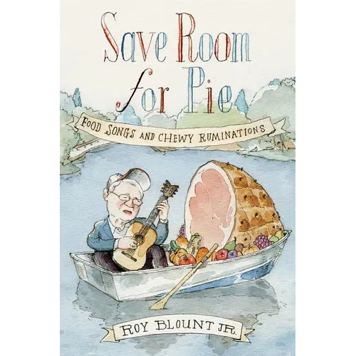 Save Room for Pie: Food Songs and Chewy Ruminations