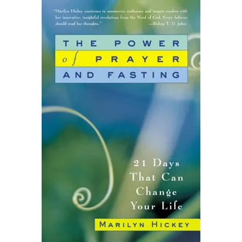The Power of Prayer and Fasting: 21 Days That Can Change Your Life