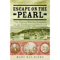 Escape on the Pearl: The Heroic Bid for Freedom on the Underground Railroad