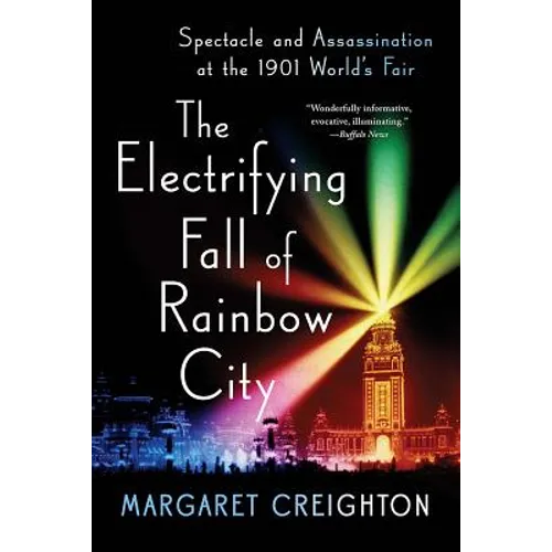 The Electrifying Fall of Rainbow City: Spectacle and Assassination at the 1901 World's Fair