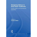 Designing History in East Asian Textbooks: Identity Politics and Transnational Aspirations