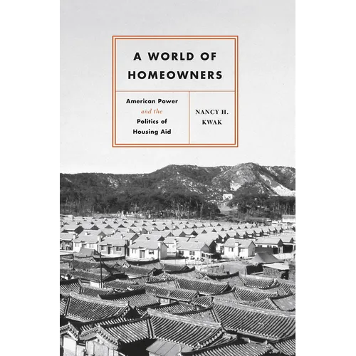 A World of Homeowners: American Power and the Politics of Housing Aid
