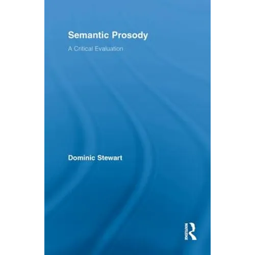 Semantic Prosody: A Critical Evaluation