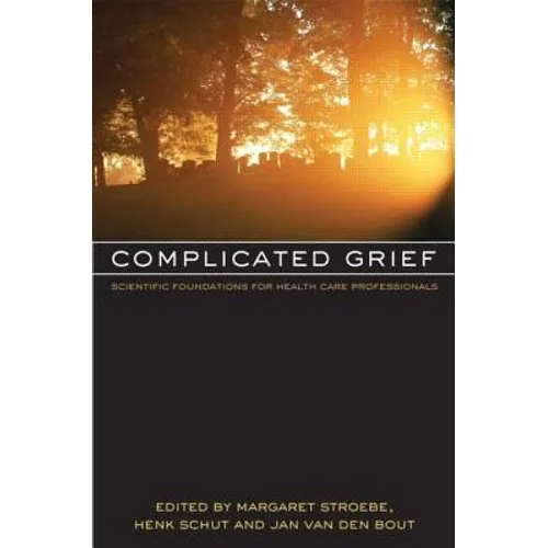 Complicated Grief: Scientific Foundations for Health Care Professionals