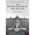 The British Monarchy and Ireland: 1800 to the Present