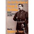The Civil War Papers of George B. McClellan: Selected Correspondence, 1860-1865