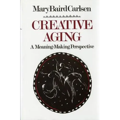 Creative Aging: A Meaning-Making Perspective (Revised)