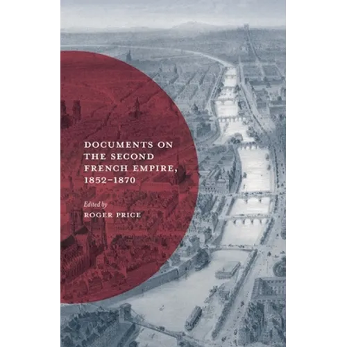 Documents on the Second French Empire, 1852-1870