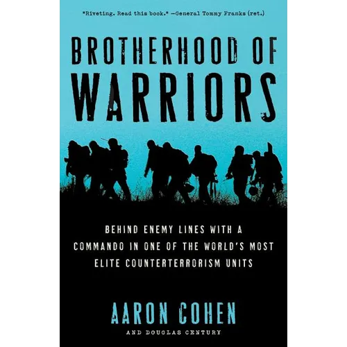Brotherhood of Warriors: Behind Enemy Lines with a Commando in One of the World's Most Elite Counterterrorism Units