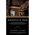 Mountain Men: A History of the Remarkable Climbers and Determined Eccentrics Who First Scaled the World's Most Famous Peaks