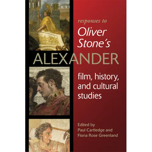 Responses to Oliver Stoneas Alexander: Film, History, and Cultural Studies