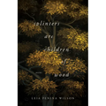 Splinters Are Children of Wood