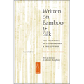 Written on Bamboo and Silk: The Beginnings of Chinese Books and Inscriptions, Second Edition