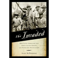 The Invaded: How Latin Americans and Their Allies Fought and Ended U.S. Occupations