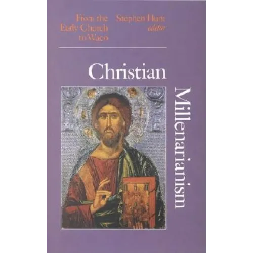 Christian Millenarianism: From the Early Church to Waco