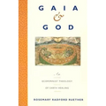 Gaia and God: An Ecofeminist Theology of Earth Healing