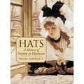 Hats: A History of Fashion in Headwear