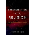 Experimenting with Religion: The New Science of Belief
