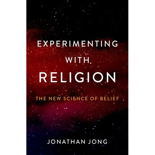 Experimenting with Religion: The New Science of Belief