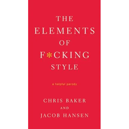 The Elements of F*cking Style: A Helpful Parody