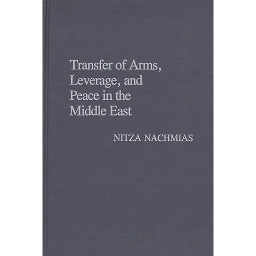 Transfer of Arms, Leverage, and Peace in the Middle East