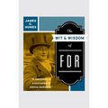 The Wit & Wisdom of FDR