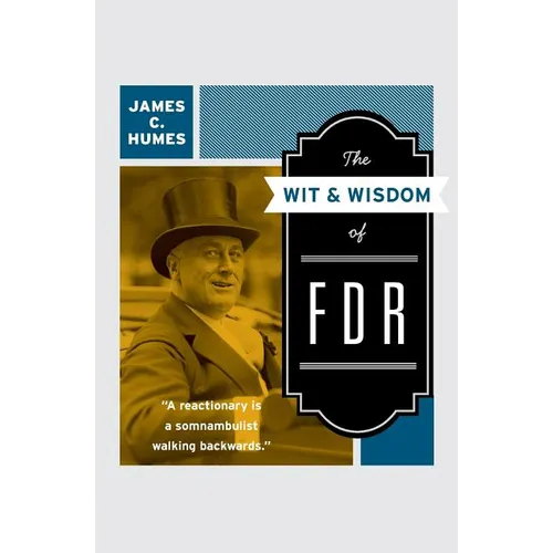The Wit & Wisdom of FDR