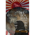 Then Came The Dawn: The Search for Amelia Earhart: Then & Now