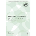 The Forsaken Firstborn: A Study of a Recurrent Motif in the Patriarchal Narratives