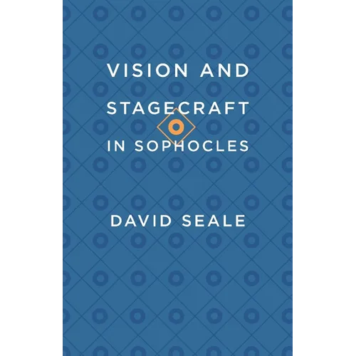 Vision and Stagecraft in Sophocles