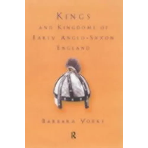 Kings and Kingdoms of Early Anglo-Saxon England