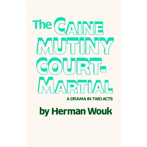 The Caine Mutiny Court-Martial: A Drama In Two Acts