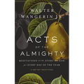 A Acts of the Almighty: Meditations on the Story of God for Every Day of the Year