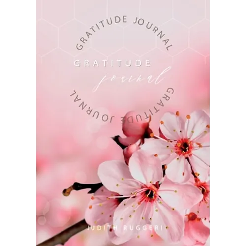 Gratitude Journal: Keep in the forefront of your mind gratitude and thankfulness