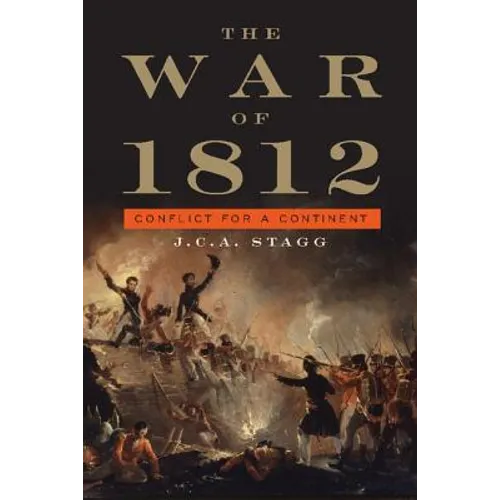 The War of 1812: Conflict for a Continent