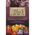 Homophobia in the Black Church: How Faith, Politics, and Fear Divide the Black Community