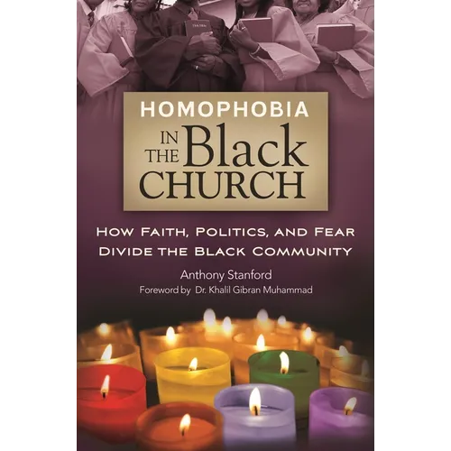 Homophobia in the Black Church: How Faith, Politics, and Fear Divide the Black Community