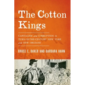 Cotton Kings: Capitalism and Corruption in Turn-Of-The-Century New York and New Orleans