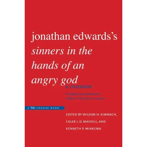 Jonathan Edwards's Sinners in the Hands of an Angry God: A Casebook