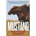 Mustang: The Saga of the Wild Horse in the American West
