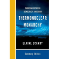 Thermonuclear Monarchy: Choosing Between Democracy and Doom