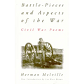 Battle-Pieces and Aspects of the War: Civil War Poems