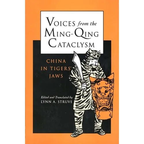 Voices from the Ming-Qing Cataclysm: China in Tigers Jaws