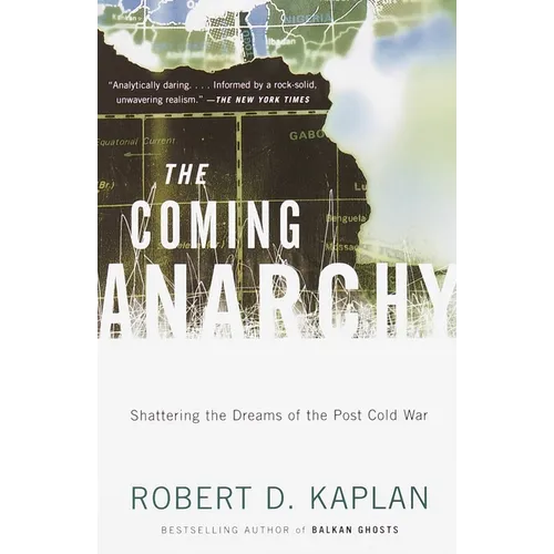 The Coming Anarchy: Shattering the Dreams of the Post Cold War